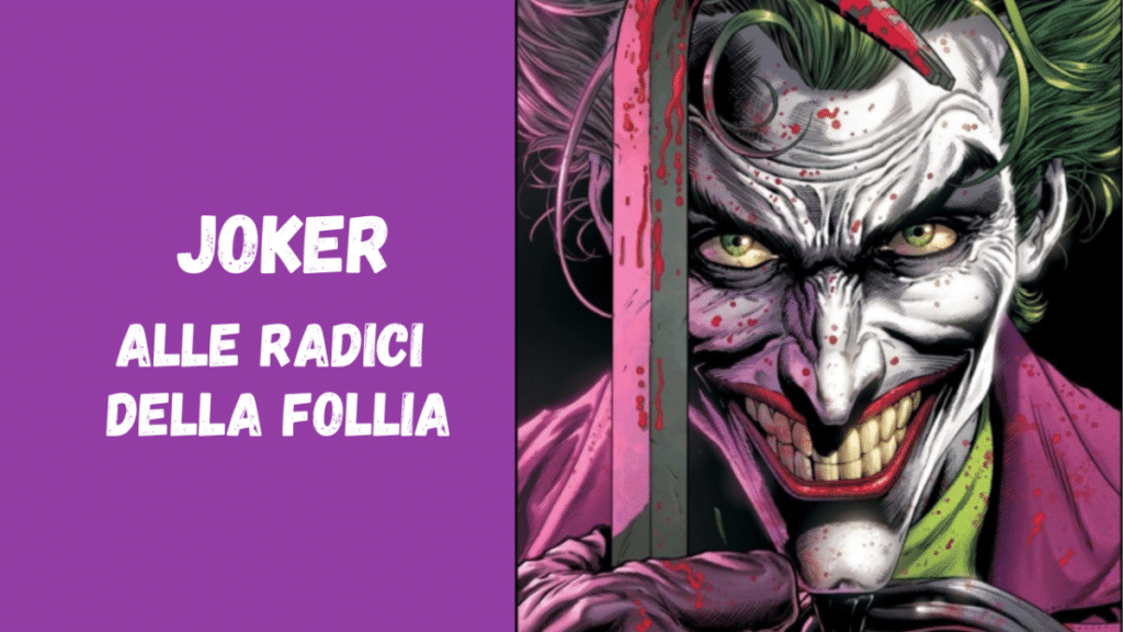 Chi è il Joker? Storia e analisi della follia
