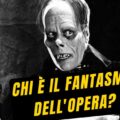 Chi è il fantasma dell'Opera?