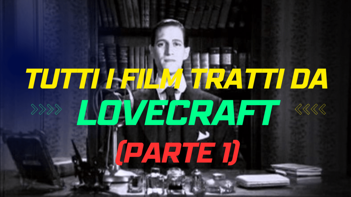 Tutti i film tratti dai racconti di Lovecraft